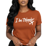 I Be Trippin’ Travel Tee – Chic Women’s Airport Outfit Shirt | Funny Jetsetter Graphic T-Shirt