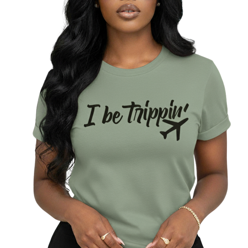 I Be Trippin’ Travel Tee – Chic Women’s Airport Outfit Shirt | Funny Jetsetter Graphic T-Shirt
