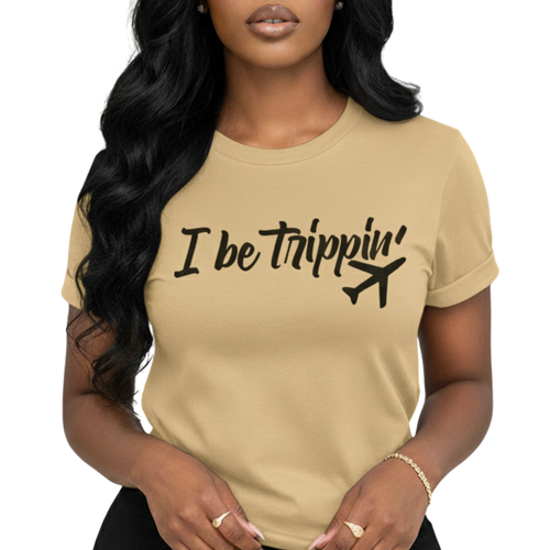 I Be Trippin’ Travel Tee – Chic Women’s Airport Outfit Shirt | Funny Jetsetter Graphic T-Shirt