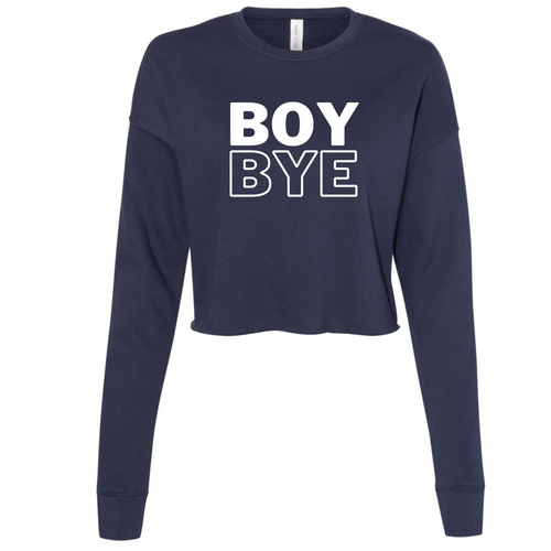 Boy Bye Crop Crew Fleece