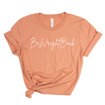 BeWrightBack Signature Tee